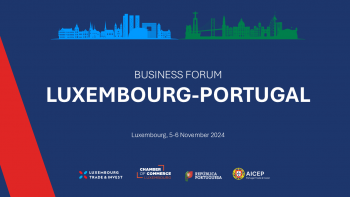 Fórum Empresarial Luxemburgo-Portugal: 5 e 6 de novembro 2024